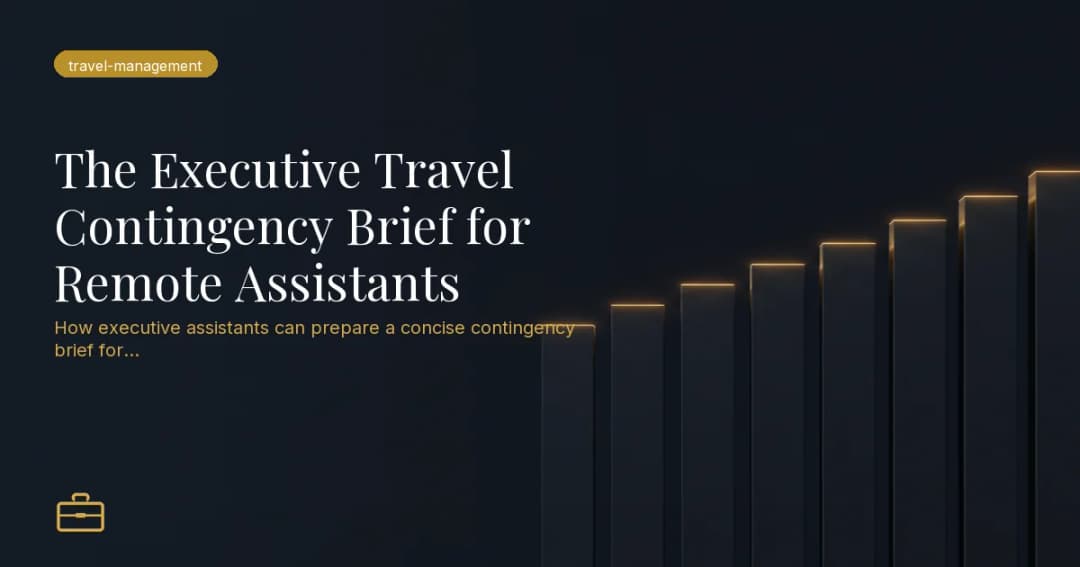 The Executive Travel Contingency Brief for Remote Assistants