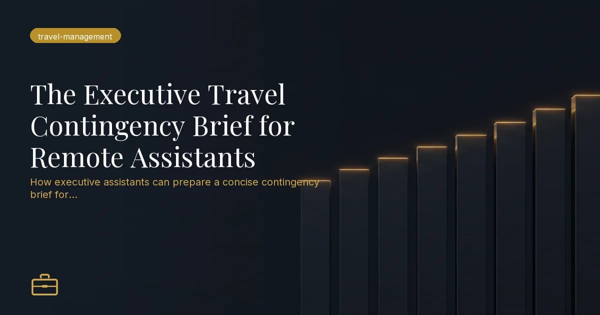 The Executive Travel Contingency Brief for Remote Assistants