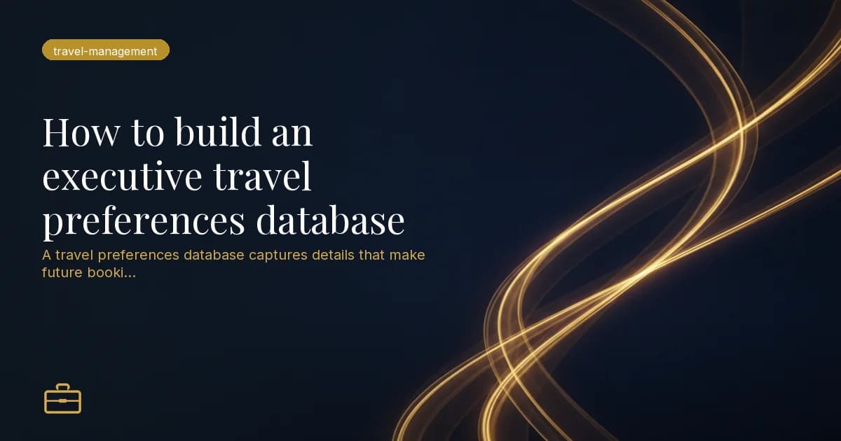 How to build an executive travel preferences database