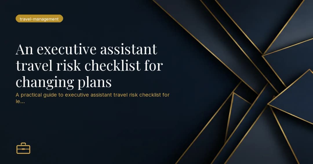 An executive assistant travel risk checklist for changing plans