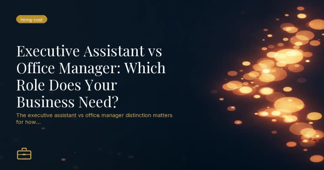 Executive Assistant vs Office Manager: Which Role Does Your Business Need?