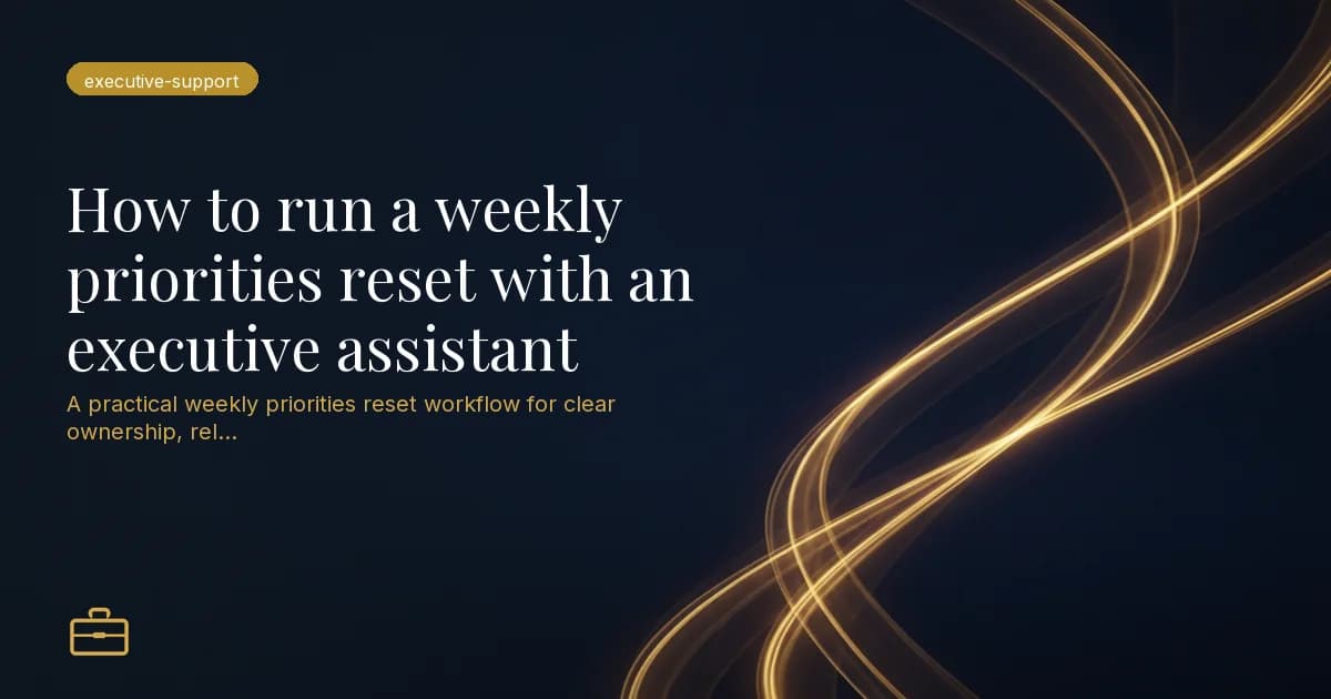 How to run a weekly priorities reset with an executive assistant