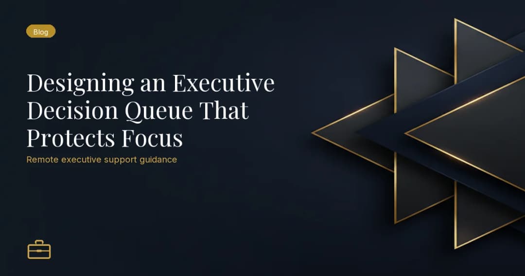Designing an Executive Decision Queue That Protects Focus