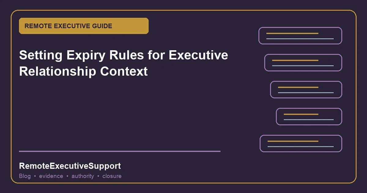 Setting Expiry Rules for Executive Relationship Context