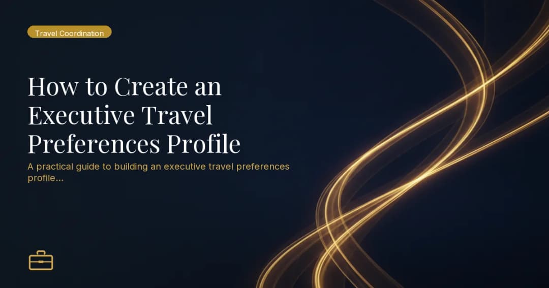 How to Create an Executive Travel Preferences Profile