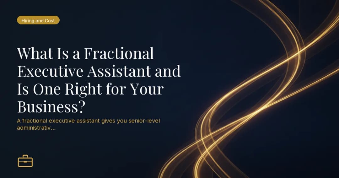 What Is a Fractional Executive Assistant and Is One Right for Your Business?