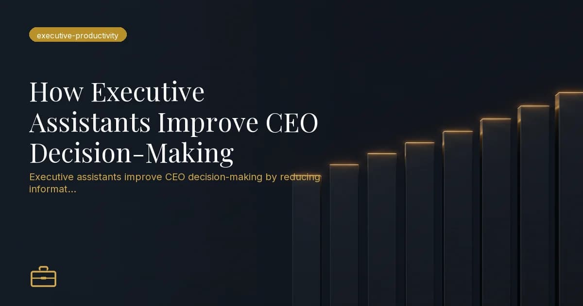 How Executive Assistants Improve CEO Decision-Making