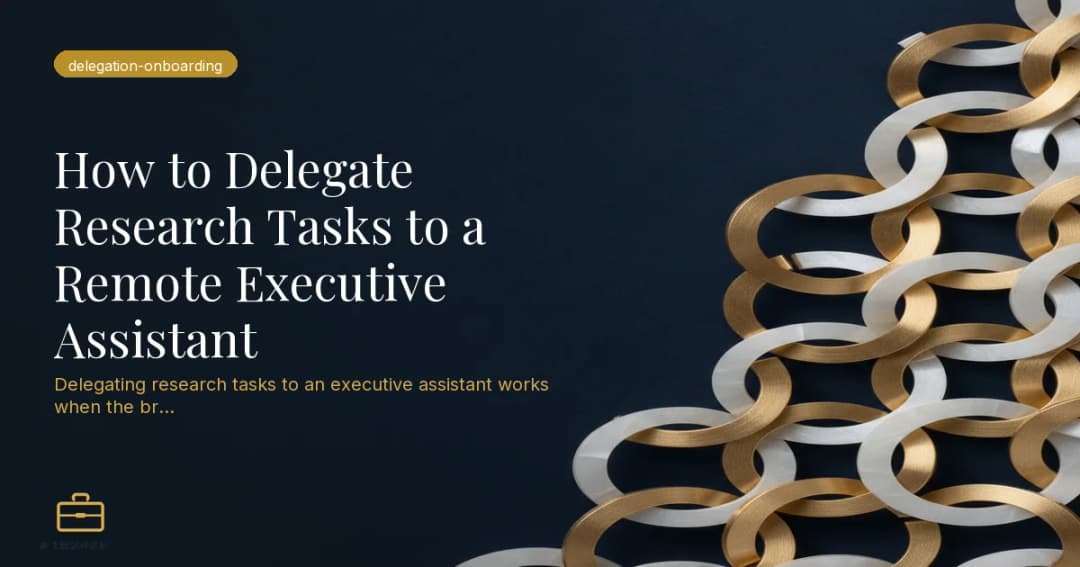 How to Delegate Research Tasks to a Remote Executive Assistant