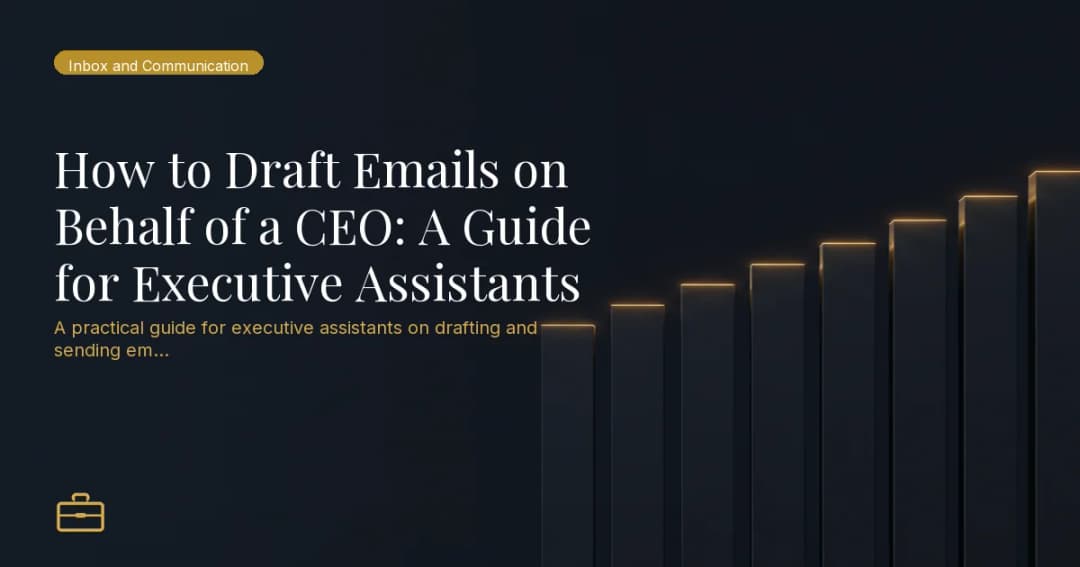 How to Draft Emails on Behalf of a CEO: A Guide for Executive Assistants