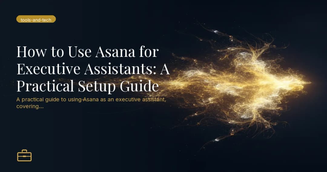 How to Use Asana for Executive Assistants: A Practical Setup Guide