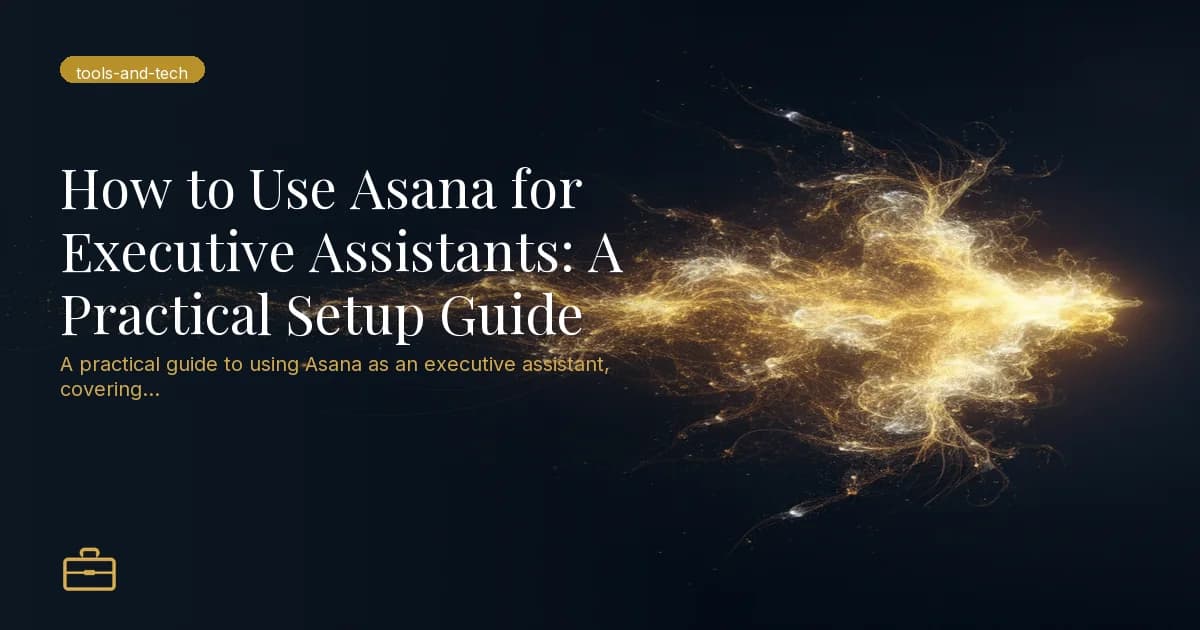 How to Use Asana for Executive Assistants: A Practical Setup Guide