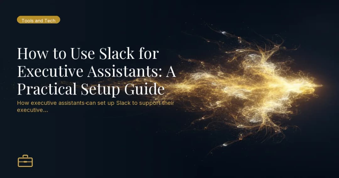 How to Use Slack for Executive Assistants: A Practical Setup Guide