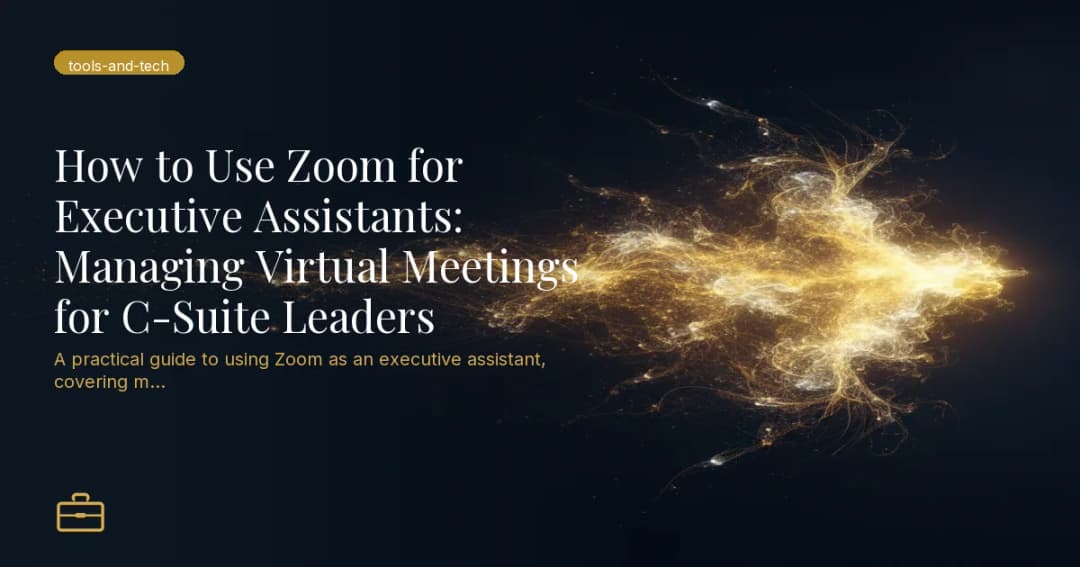 How to Use Zoom for Executive Assistants: Managing Virtual Meetings for C-Suite Leaders