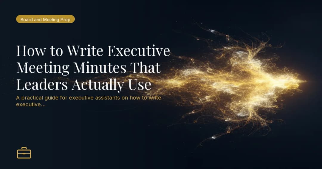 How to Write Executive Meeting Minutes That Leaders Actually Use