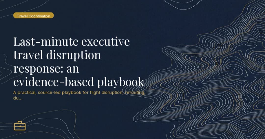 Last-minute executive travel disruption response: an evidence-based playbook