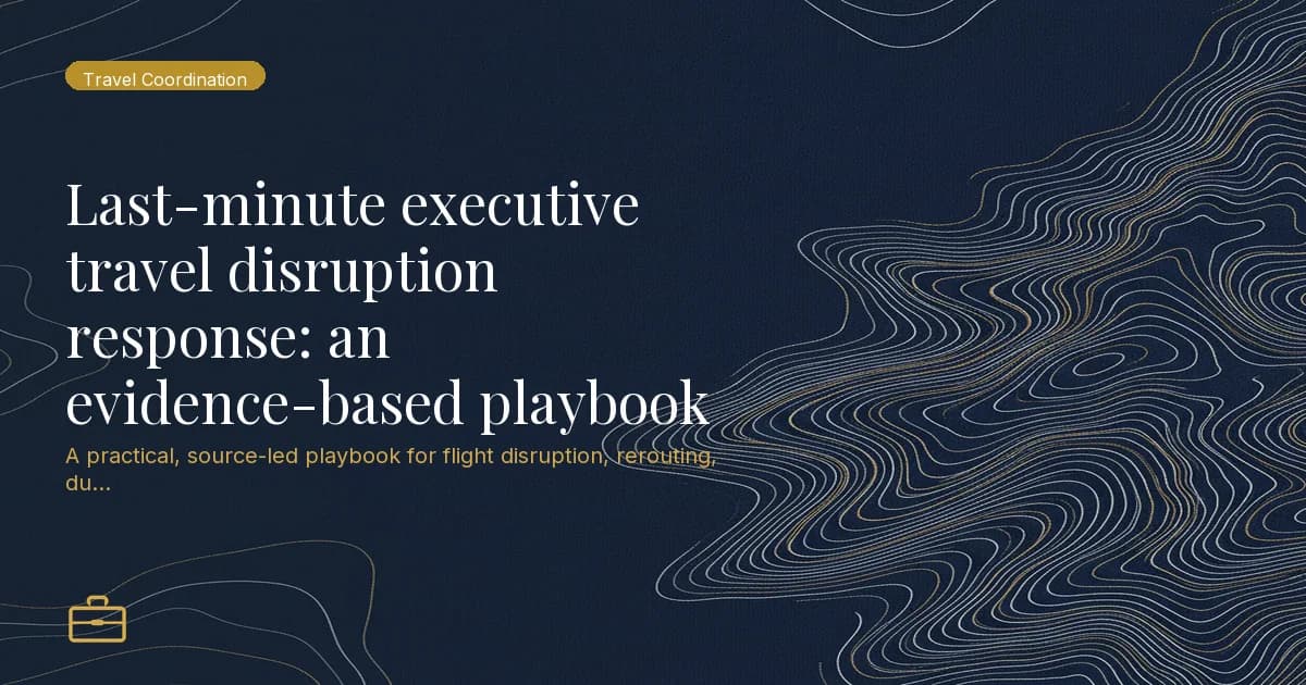 Last-minute executive travel disruption response: an evidence-based playbook
