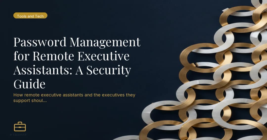 Password Management for Remote Executive Assistants: A Security Guide