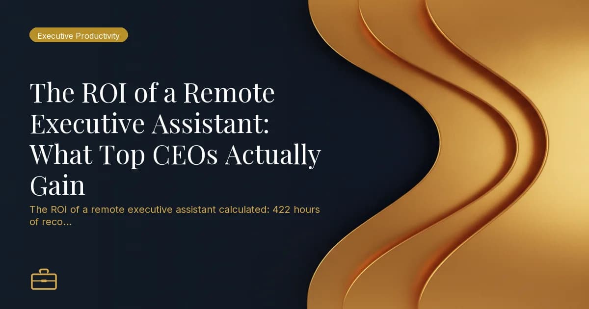 The ROI of a Remote Executive Assistant: What Top CEOs Actually Gain