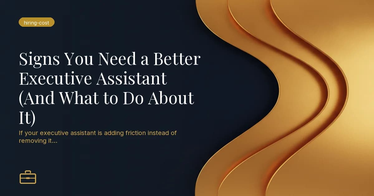 Signs You Need a Better Executive Assistant (And What to Do About It)