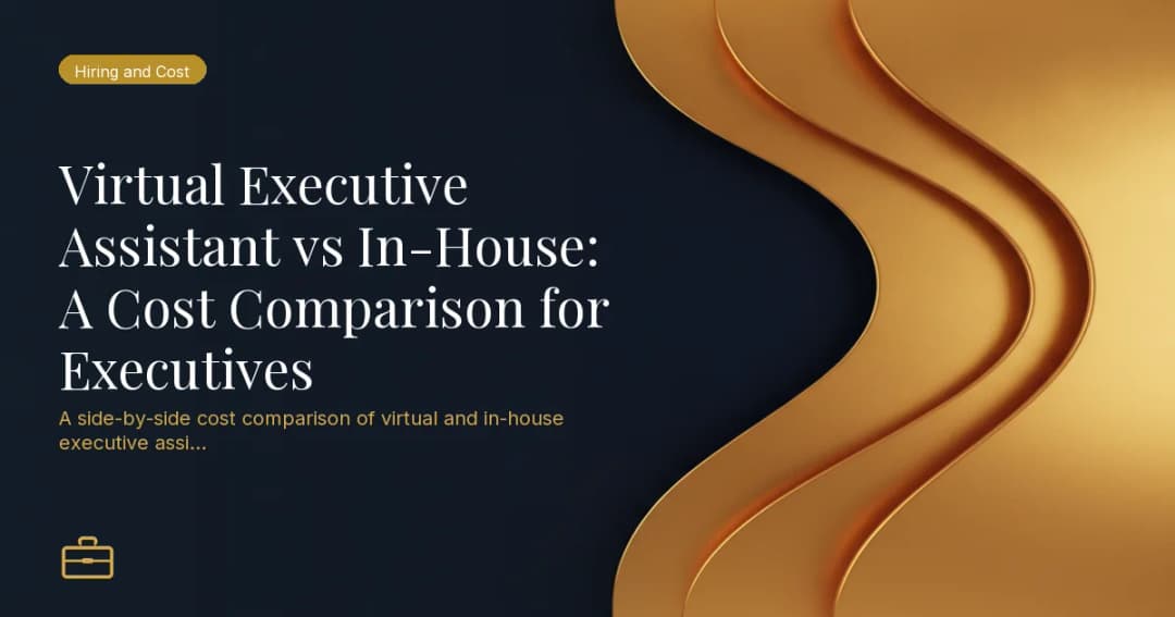 Virtual Executive Assistant vs In-House: A Cost Comparison for Executives