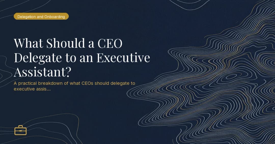What Should a CEO Delegate to an Executive Assistant?