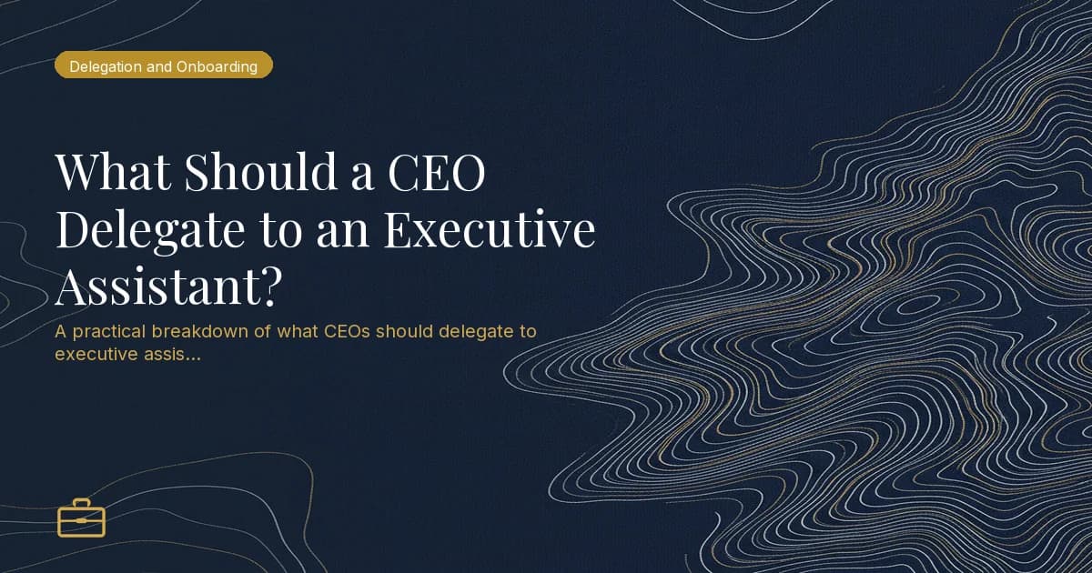 What Should a CEO Delegate to an Executive Assistant?