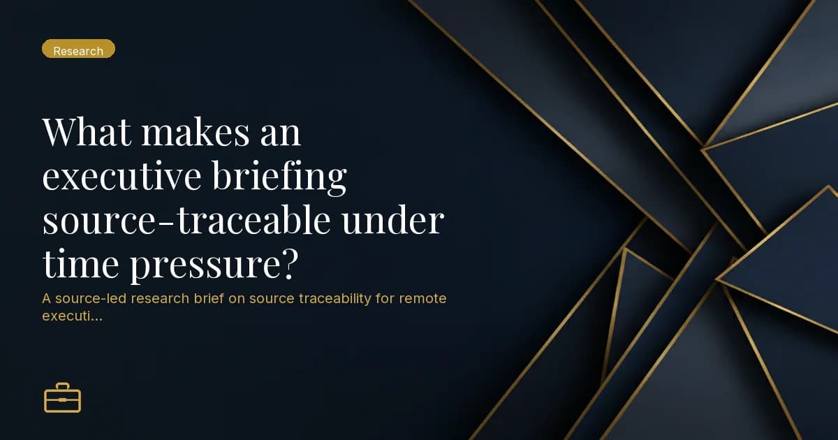 What makes an executive briefing source-traceable under time pressure?