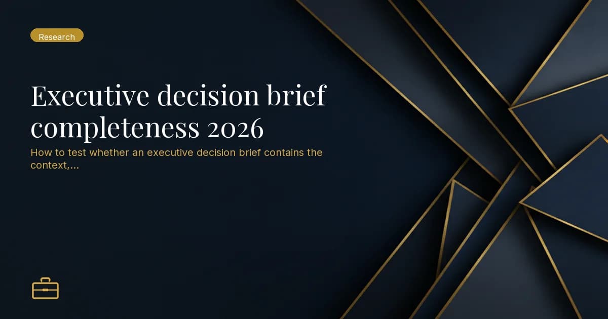 Executive decision brief completeness 2026