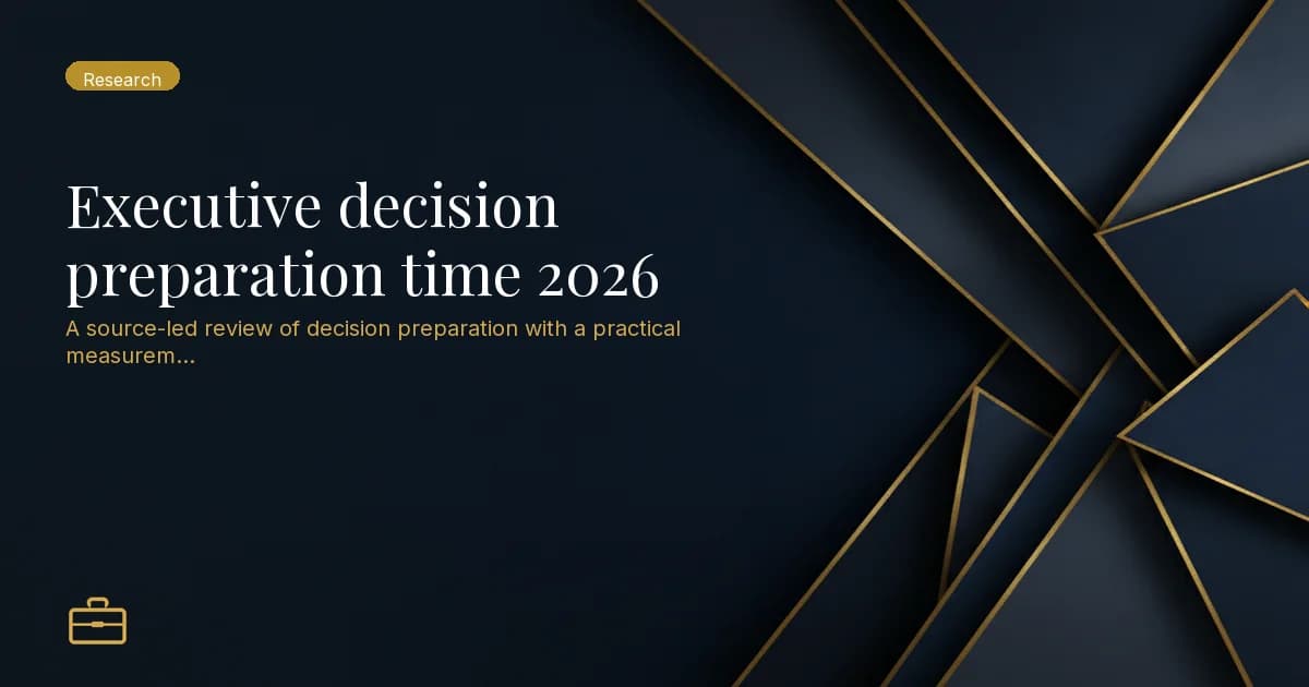 Executive decision preparation time 2026