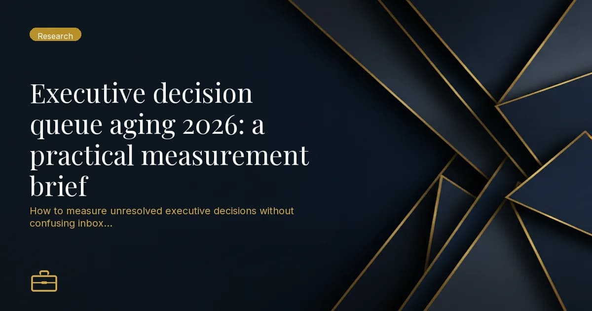 Executive decision queue aging 2026: a practical measurement brief