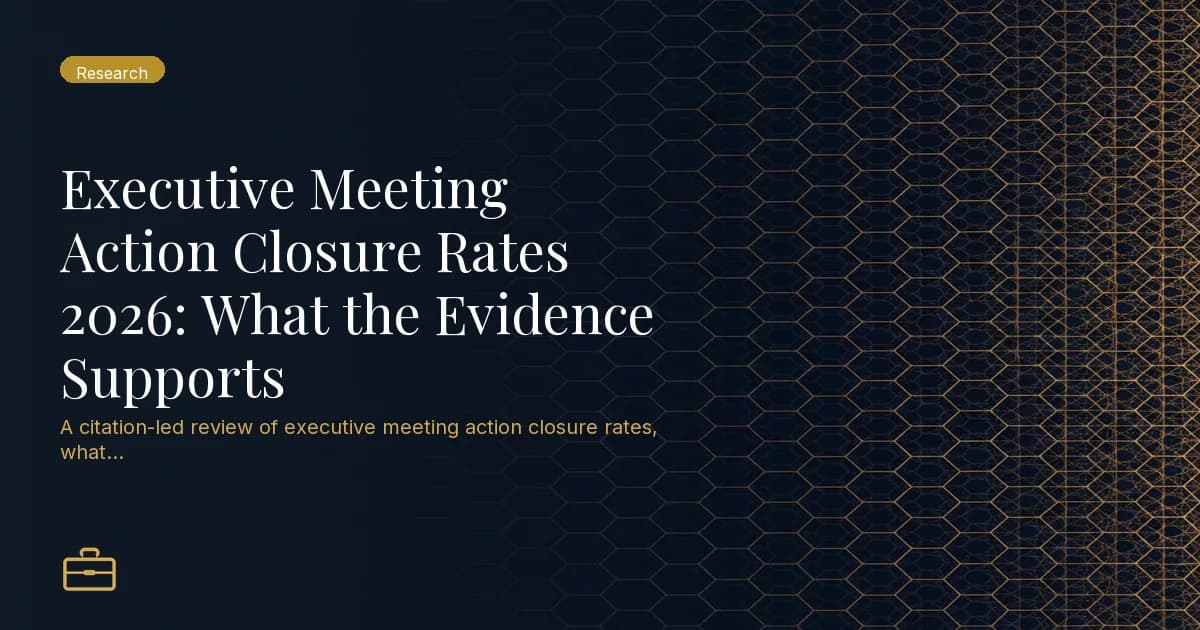 Executive Meeting Action Closure Rates 2026: What the Evidence Supports