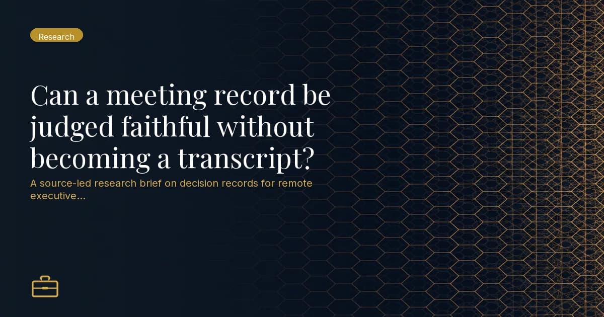 Can a meeting record be judged faithful without becoming a transcript?