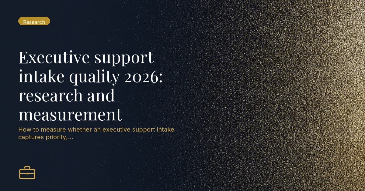 Executive support intake quality 2026: research and measurement