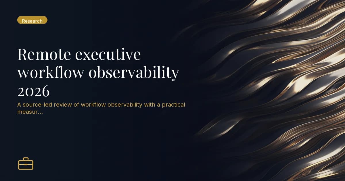Remote executive workflow observability 2026